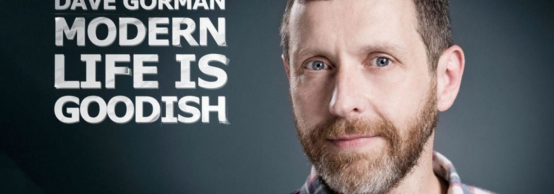 Cover Dave Gorman: Modern Life is Goodish