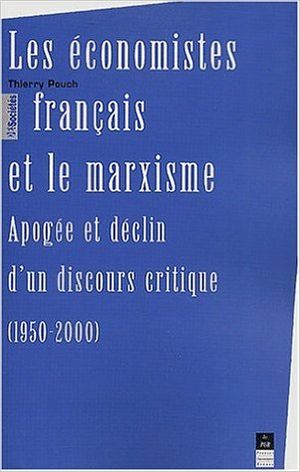 Les économistes français et le marxisme. Apogée et déclin d'un discours critique (1950-2000)