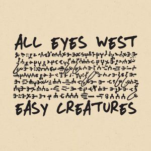 All Eyes West / Easy Creatures (EP)