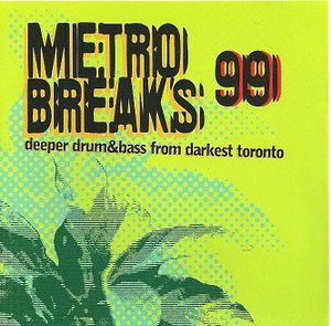 Metro Breaks 99: Deeper Drum & Bass From Darkest Toronto