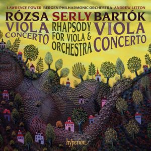 Rózsa: Viola Concerto / Serly: Rhapsody for Viola & Orchestra / Bartók: Viola Concerto
