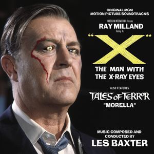“X” The Man With X-Ray Eyes / Tales of Terror: “Morella”