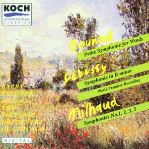 Gounod: Petite Symphonie for Winds / Debussy: Symphonie in B minor / Milhaud: Symphonies nos. 1, 2, 3, 5