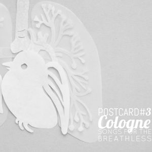 Postcards, Volume 3: Cologne - Songs for the Breathless (EP)