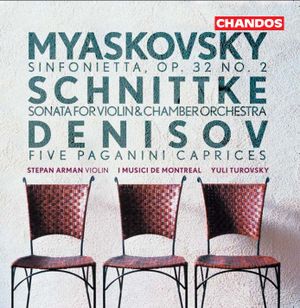 Myaskovsky: Sinfonietta, op. 32 no. 2 / Schnittke: Sonata for Violin & Chamber Orchestra / Denisov: Five Paganini Caprices