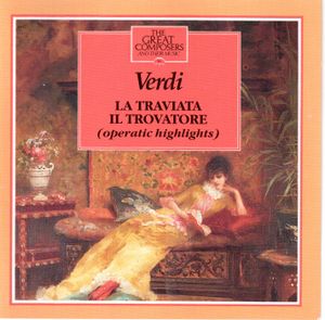 The Great Composers, Volume 56: La Traviata (Highlights) And Il Trovatore (Highlights)