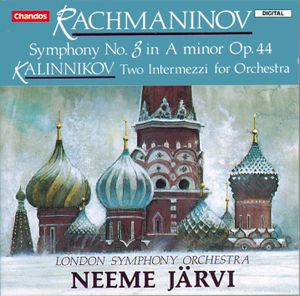 Rachmaninov: Symphony no. 3 in A minor, op. 44 / Kalinnikov: Two Intermezzi for Orchestra