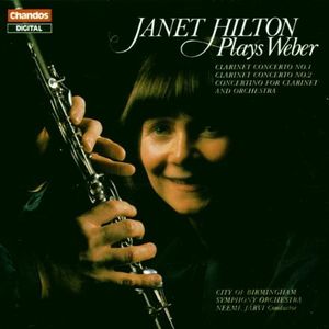 Janet Hilton plays Weber: Clarinet Concerto no. 1 / Clarinet Concerto no. 2 / Concertino for Clarinet and Orchestra