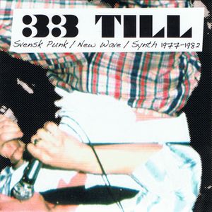33 Till - Svensk Punk / New Wave / Synth 1977 - 1982