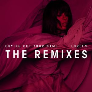 Crying Out Your Name (The Remixes)