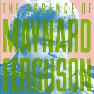 The Essence of Maynard Ferguson