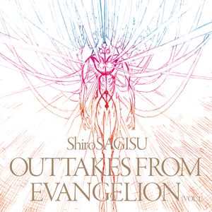 Shiro SAGISU OUTTAKES FROM EVANGELION (VOL.1) (OST)