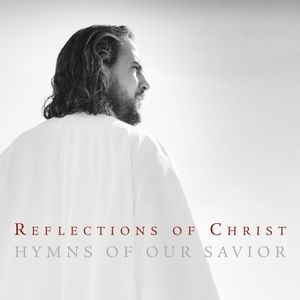 Reflections of Christ: Hymns of Our Savior (OST)