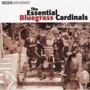 The Essential Bluegrass Cardinals: The Definitive Collection