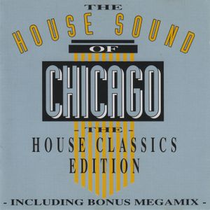 The House Sound of Chicago: The House Classics Edition