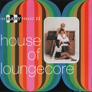 The Easy Project II: House of Loungecore