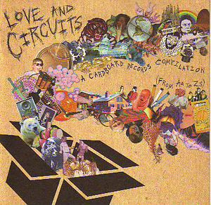 Love and Circuits: A Cardboard Records Compilation (From Aa To Zs)