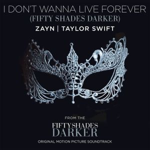 I Don’t Wanna Live Forever (Fifty Shades Darker) (OST)