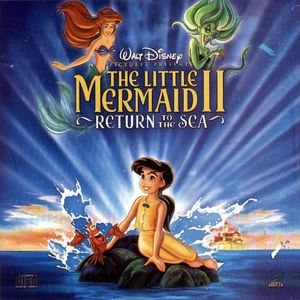 Songs From The Little Mermaid II: Return to the Sea & More! (OST)