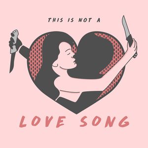 This Is Not a Love Song