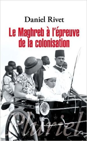 Le Maghreb à l'épreuve de la colonisation