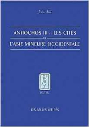 Antiochos III et les cités de l'Asie mineure