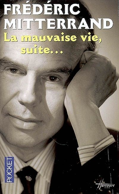 La Mauvaise Vie, suite... Frédéric Mitterrand SensCritique
