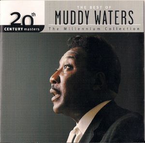 The Best of Muddy Waters: 20th Century Masters, The Millenium Collection