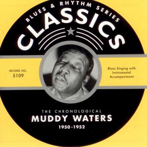 Blues & Rhythm Series: The Chronological Muddy Waters 1950-1952