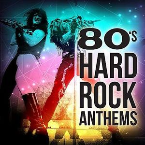 80’s Hard Rock Anthems