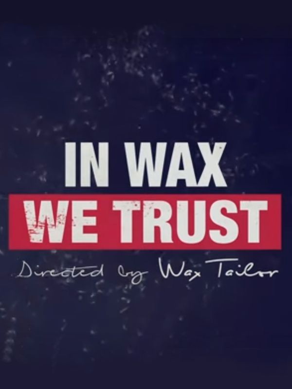 In Wax We Trust