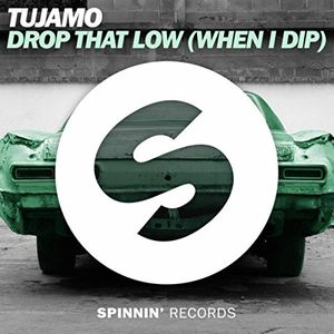 Drop That Low (When I Dip) (Single)