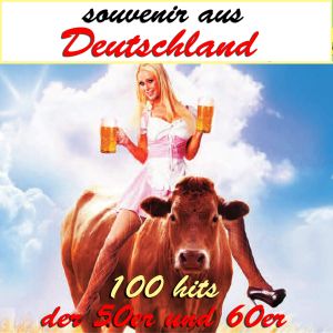 Souvenir aus Deutschland: 100 Hits der 50er und 60er