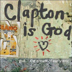 Clapton Is God…The Cream of Early Eric