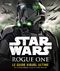 Star Wars : Rogue One - Le guide visuel ultime