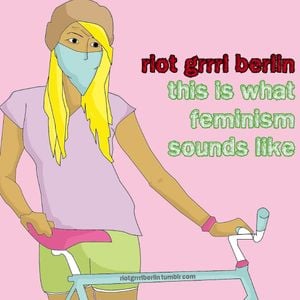 Riot Grrrl Compilation 02: This Is What Feminism Sounds Like!