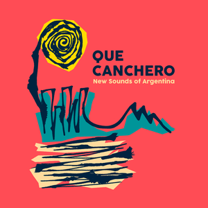 Que canchero: New Sounds of Argentina