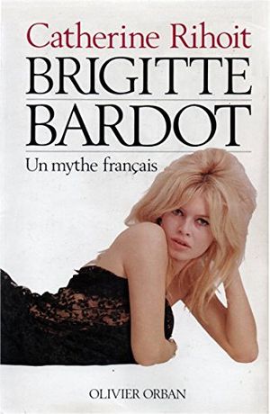 Brigitte Bardot: Un mythe français