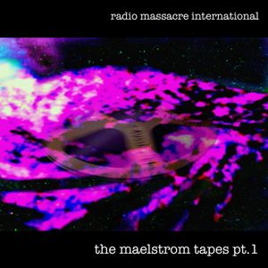The Maelstrom Tapes, Part 1