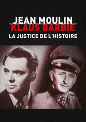 Jean Moulin / Klaus Barbie : la justice de l'histoire