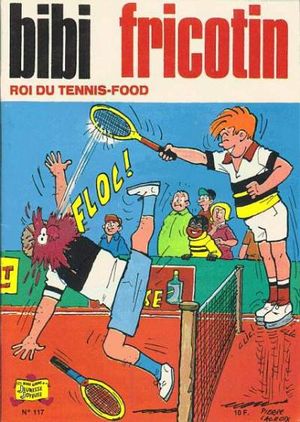 Bibi Fricotin roi du tennis-food  - Bibi Fricotin, tome 117 (2ème Série - SPE)