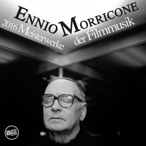 Ennio Morricone 2016 - Meisterwerke der Filmmusik