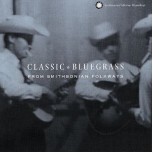 Classic Bluegrass: From Smithsonian Folkways