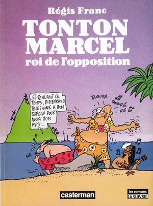 Tonton Marcel, roi de l'opposition