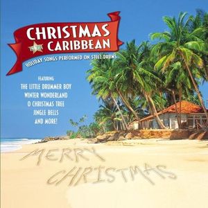 Christmas in the Caribbean: Holiday Songs Performed on Steel Drums