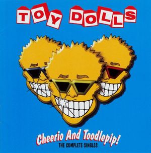 Cheerio and Toodlepip! The Complete Singles