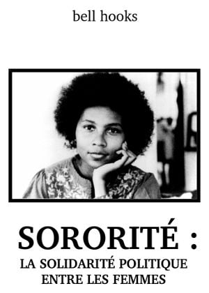 Sororité : la solidarité politique entre les femmes