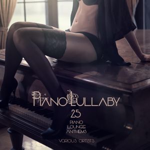 Piano Lullaby: 25 Piano Lounge Anthems