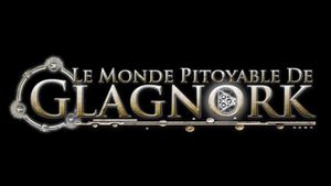 Le Monde Pitoyable De Glagnork