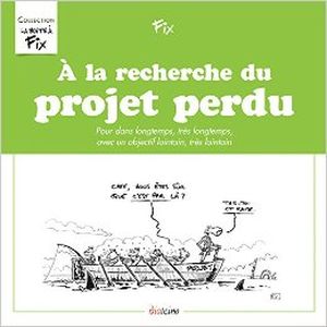 A la recherche du projet perdu : Pour dans longtemps, très longtemps, avec un objectif lointain, très lointain